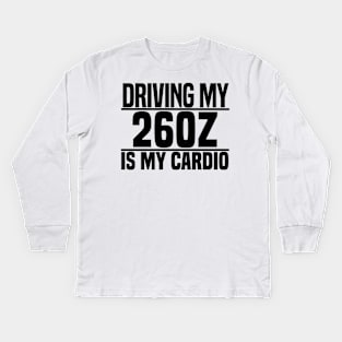 Driving my 260Z is my cardio Kids Long Sleeve T-Shirt